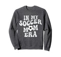 Groovy My Soccer Mom Era Sweatshirt - Graphic Print Unisex - T-Shirt, Sweatshirt, Hoodie