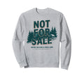 Not Sale Protect Our National Park Sweatshirt - Trendy Graphic Unisex - T-Shirt, Sweatshirt, Hoodie
