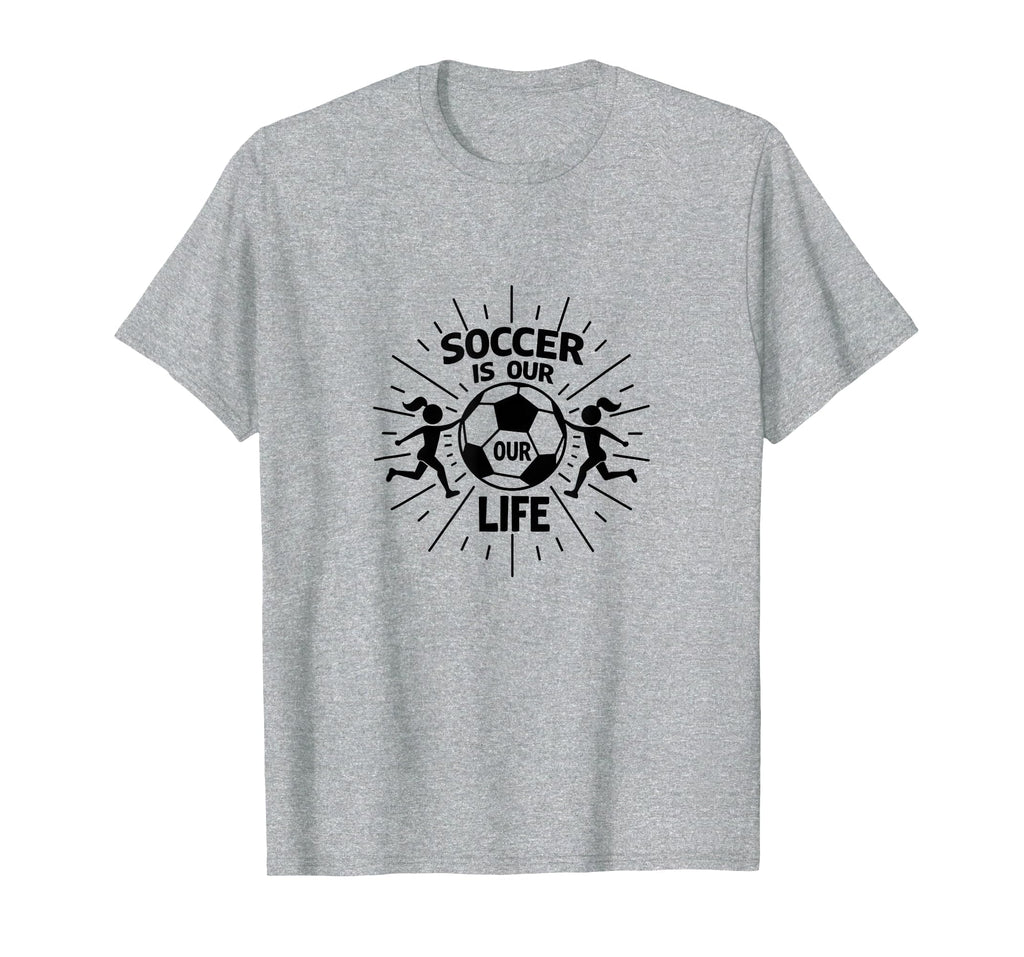Soccer Is Our Life Soccer Sister Passion T-Shirt - Unique Graphic Unisex - T-Shirt, Sweatshirt, Hoodie