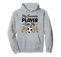 My Favorite Player Calls Me Mom Play Hoodie - Casual Everyday Wear Unisex - T-Shirt, Sweatshirt, Hoodie