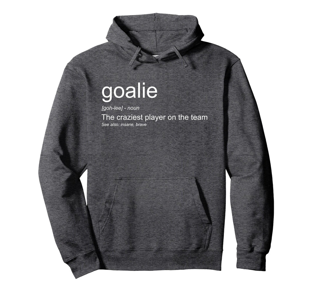 Funny Goalkeeper Definition Hoodie - Casual Everyday Wear for Adults - T-Shirt, Sweatshirt, Hoodie