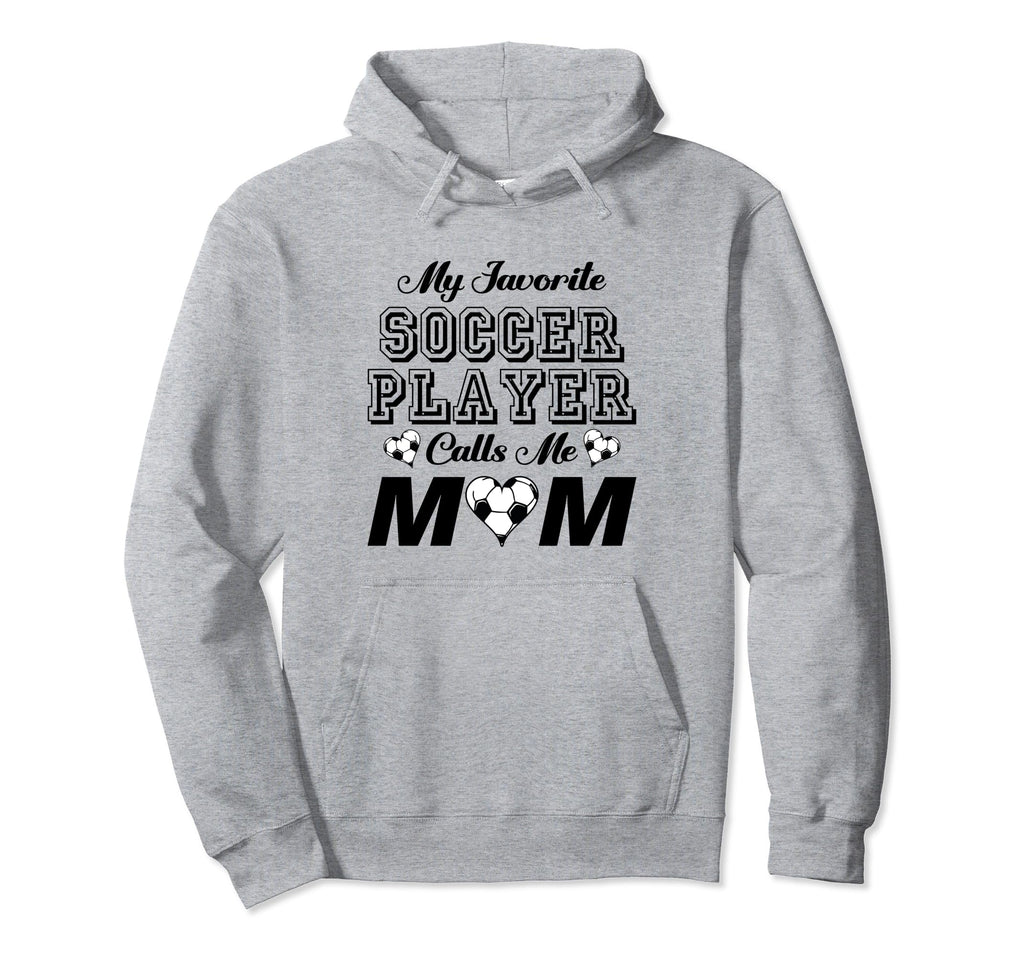 My Favorite Soccer Player Calls Me Mom Hoodie - Custom Art Print Men Women - T-Shirt, Sweatshirt, Hoodie