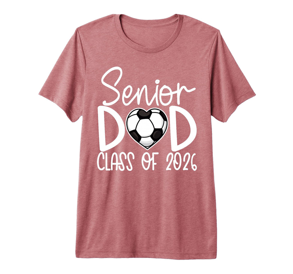 Senior Dad Class 2026 Soccer T-Shirt - Fun Novelty Design for Adults - T-Shirt, Sweatshirt, Hoodie