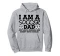 Funny Soccer Dad Mens Soccer Player Hoodie - Fun Novelty Design for Adults - T-Shirt, Sweatshirt, Hoodie