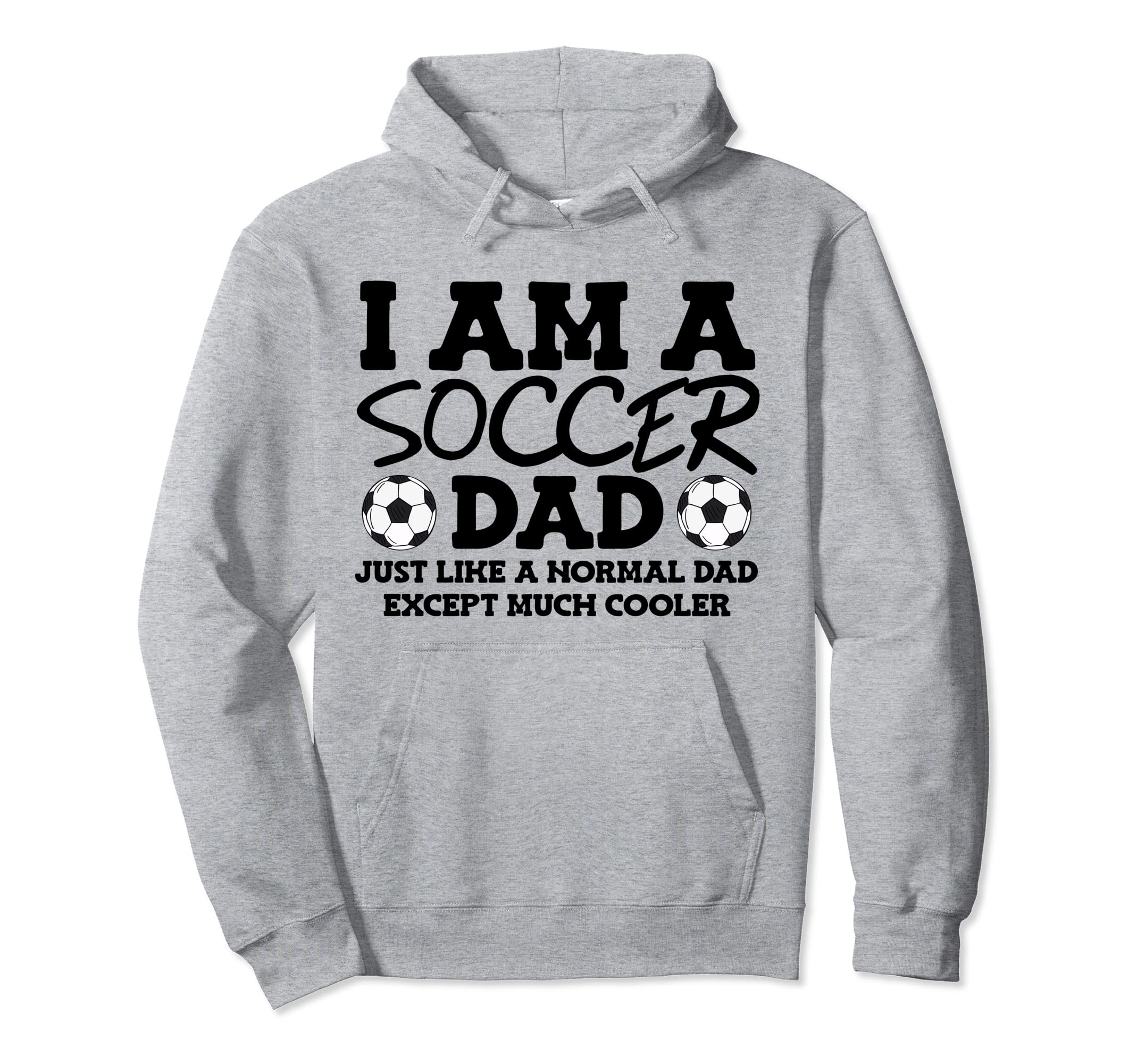 Funny Soccer Dad Mens Soccer Player Hoodie - Fun Novelty Design for Adults - T-Shirt, Sweatshirt, Hoodie