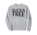 Sucka Free Funny Hip Hop Music Rap Sweatshirt - Custom Art Print Unisex - T-Shirt, Sweatshirt, Hoodie