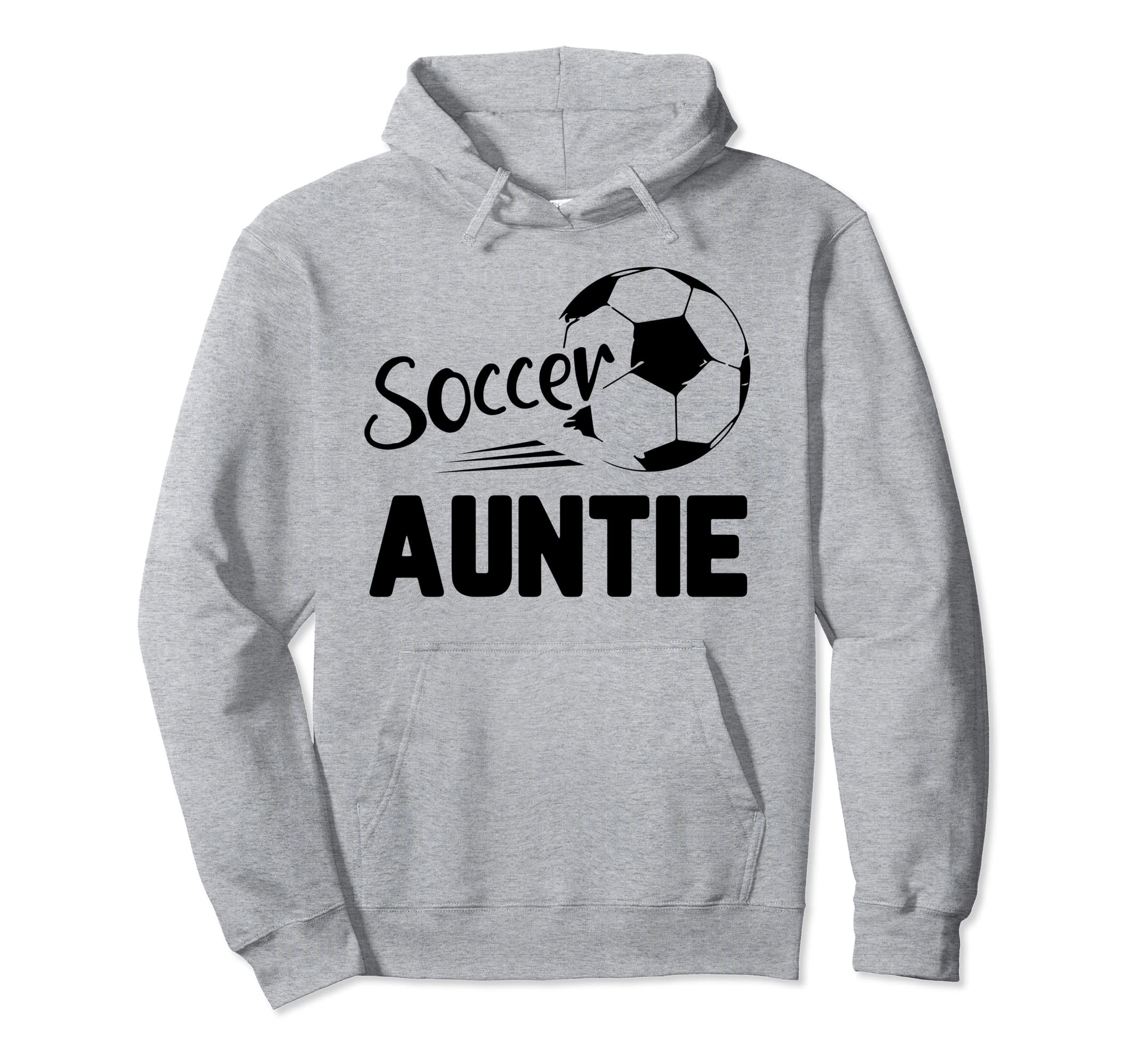 Soccer Auntie Love Soccer Player Hoodie - Fun Novelty Design Unisex - T-Shirt, Sweatshirt, Hoodie