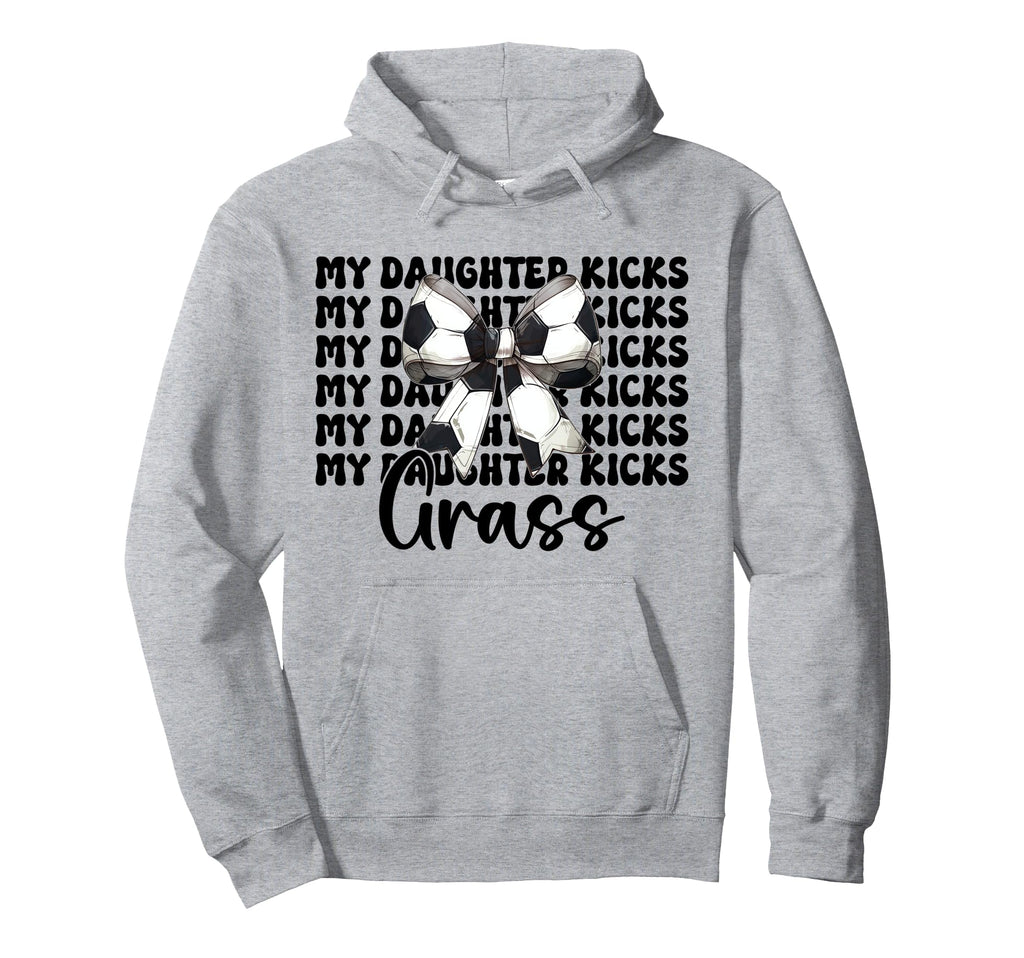 My Daughter Kicks Grass Soccer Mom Hoodie - Aesthetic Graphic Men Women - T-Shirt, Sweatshirt, Hoodie