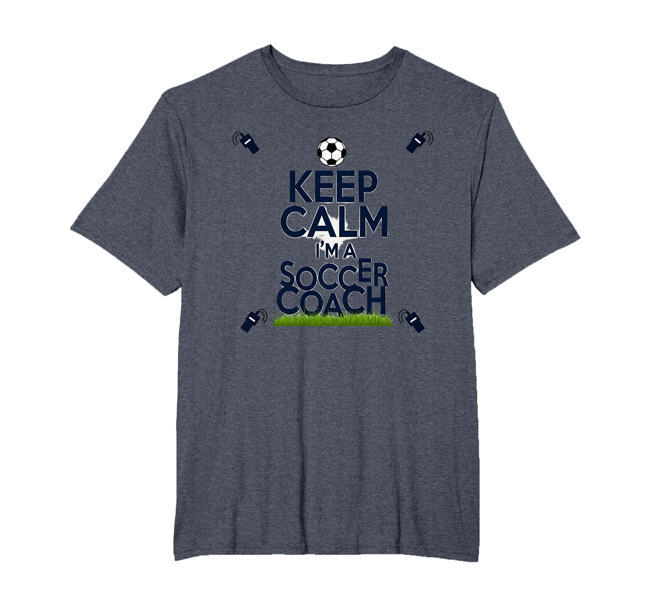 Keep Calm Im Soccer Coach Funny Sports T-Shirt - Minimalist Print Unisex - T-Shirt, Sweatshirt, Hoodie