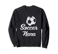Soccer Nana Funny Player Fan Gift Sweatshirt - Novelty Apparel Men Women - T-Shirt, Sweatshirt, Hoodie