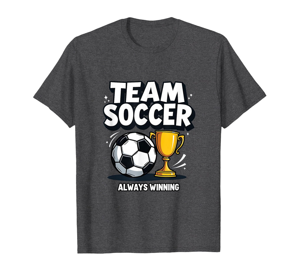 Team Soccer Always Winning Athletic T-Shirt - Minimalist Print Men Women - T-Shirt, Sweatshirt, Hoodie
