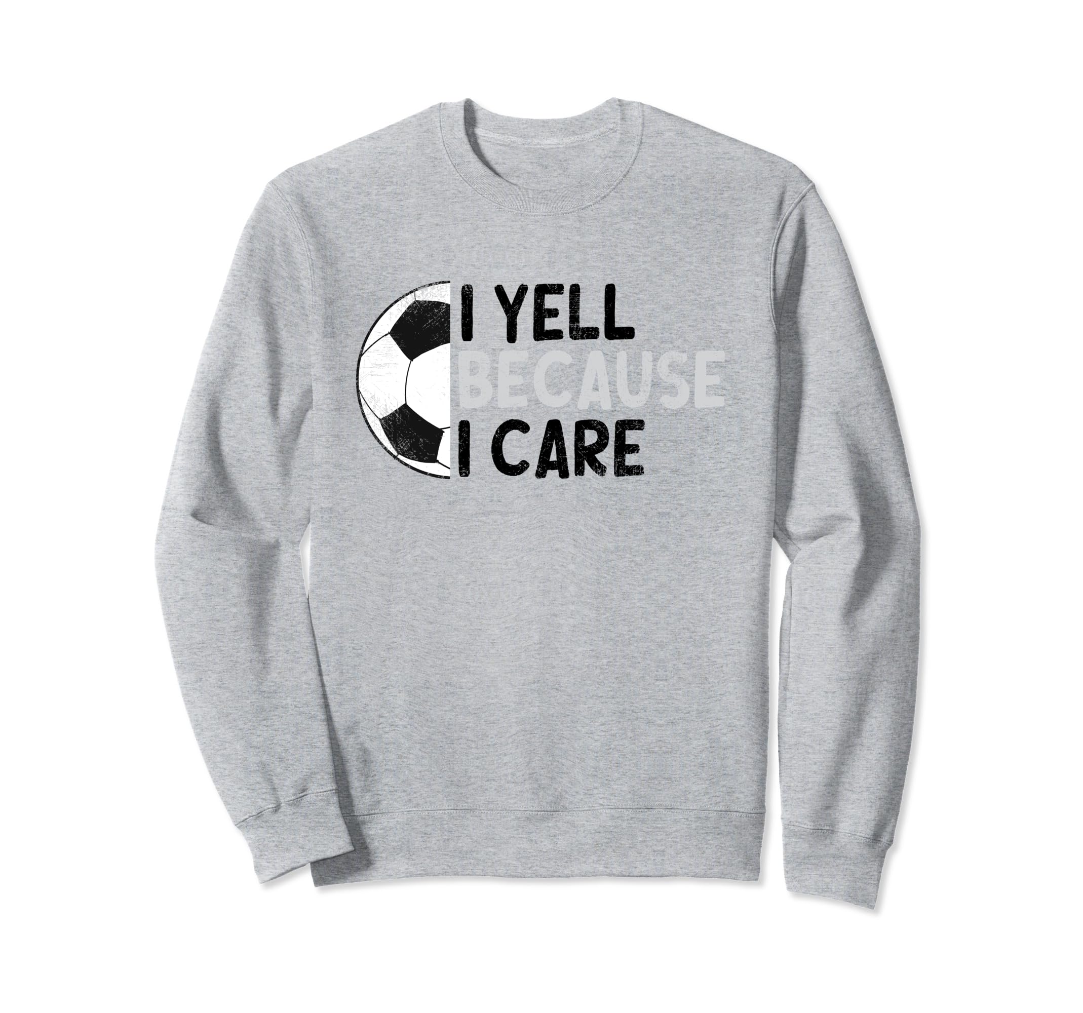 I Yell Because I Care Hilarious Sweatshirt - Unique Graphic for Adults - T-Shirt, Sweatshirt, Hoodie