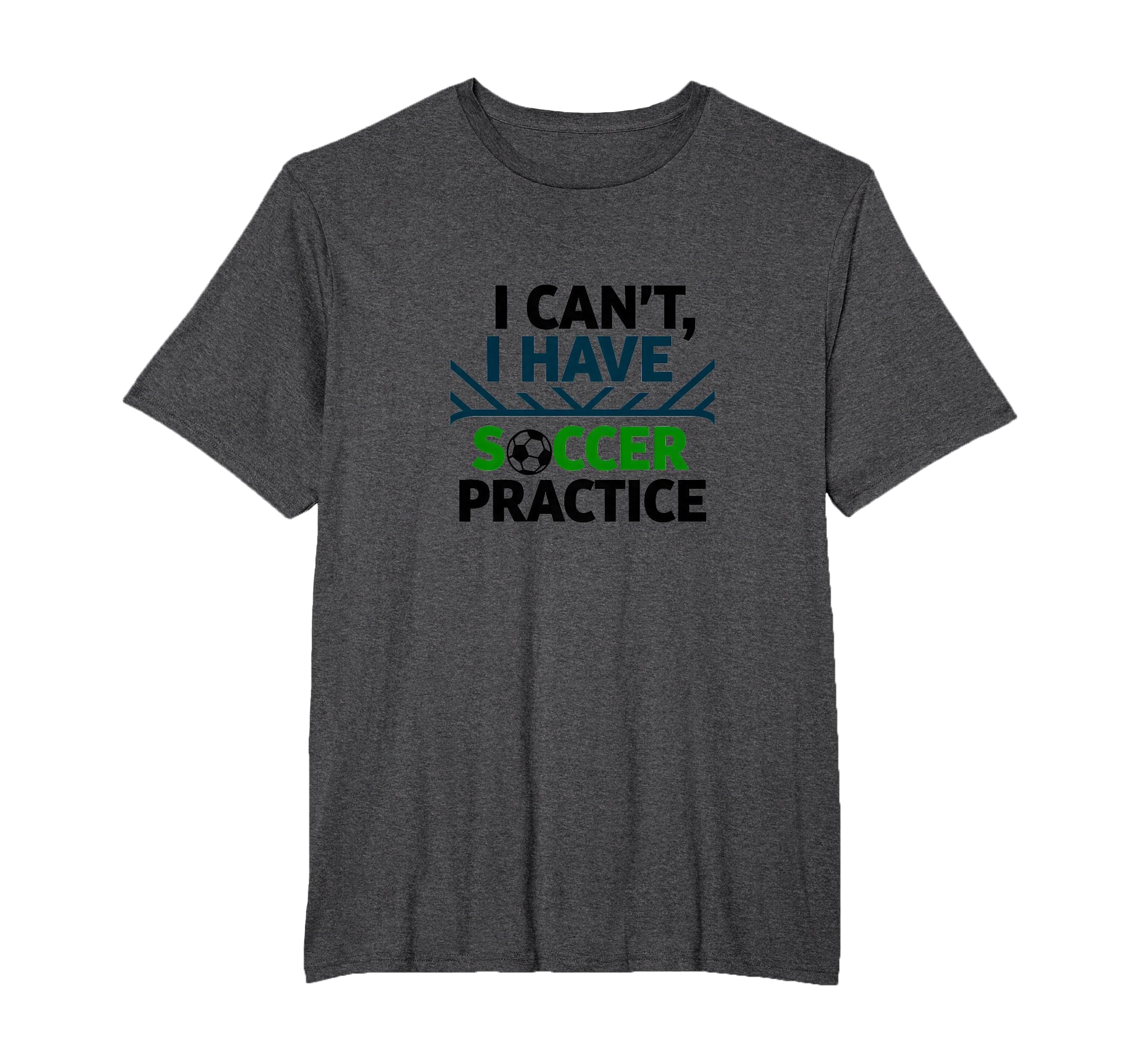 I Cant I Have Soccer Practice Coach T-Shirt - Minimalist Print for Adults - T-Shirt, Sweatshirt, Hoodie