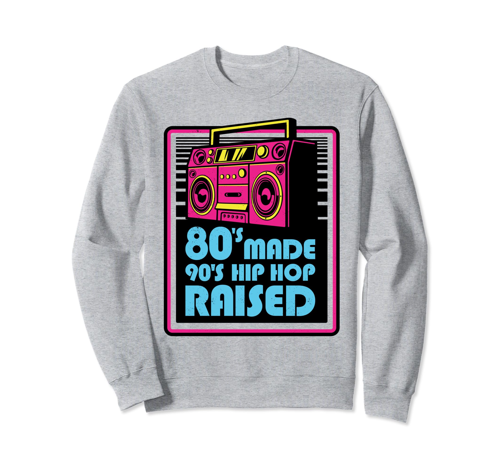80S Made 90S Hip Hop Music Lover Sweatshirt - Unique Graphic Unisex - T-Shirt, Sweatshirt, Hoodie