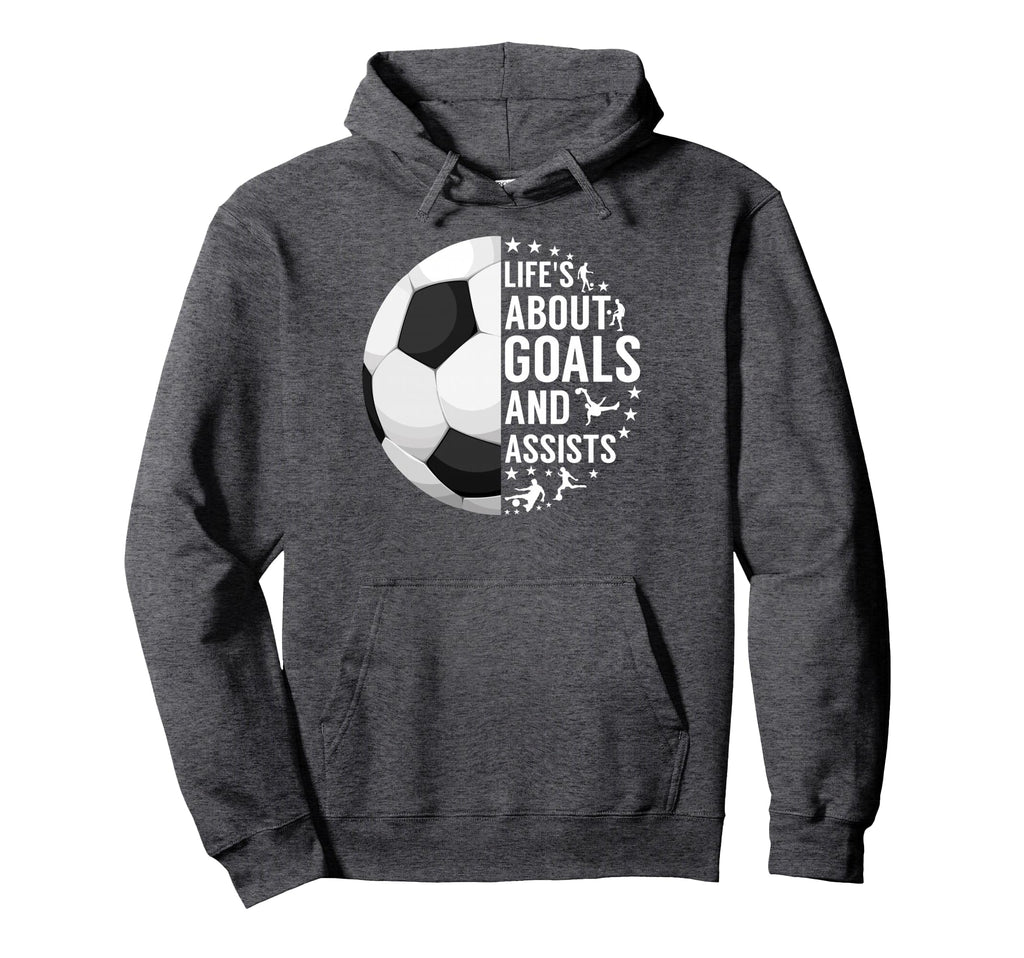 Lifes About Goals And Assists Funny Soccer Hoodie - Unique Graphic Unisex - T-Shirt, Sweatshirt, Hoodie