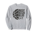Busy Raising Ballers Basketball Dad Sweatshirt - Custom Art Print Unisex - T-Shirt, Sweatshirt, Hoodie