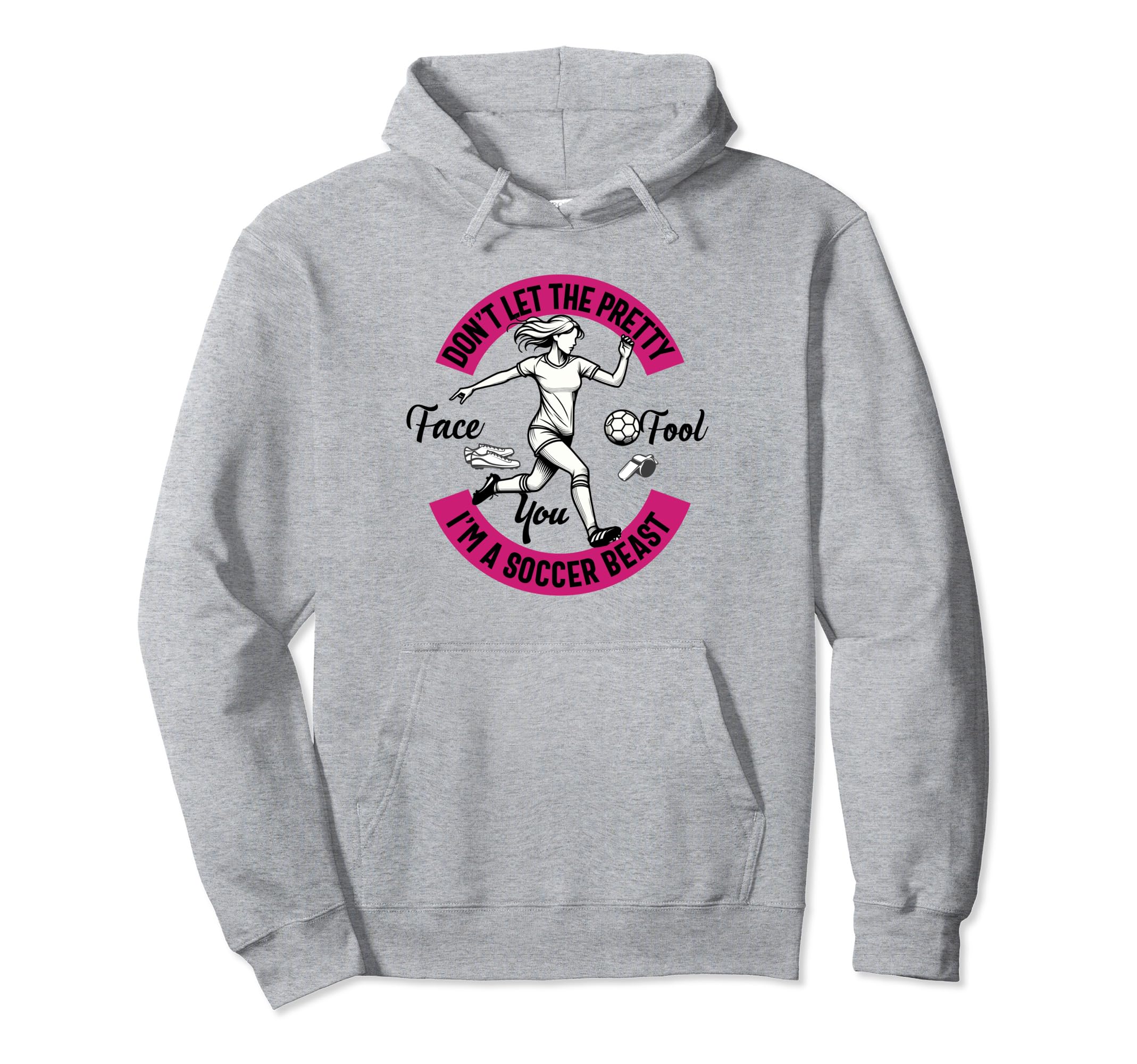 Dont Let Pretty Face Fool You Soccer Hoodie - Minimalist Print Men Women - T-Shirt, Sweatshirt, Hoodie