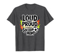 Loud And Proud Soccer Mom Dark Sweatshirt - Fun Novelty Design Unisex - T-Shirt, Sweatshirt, Hoodie