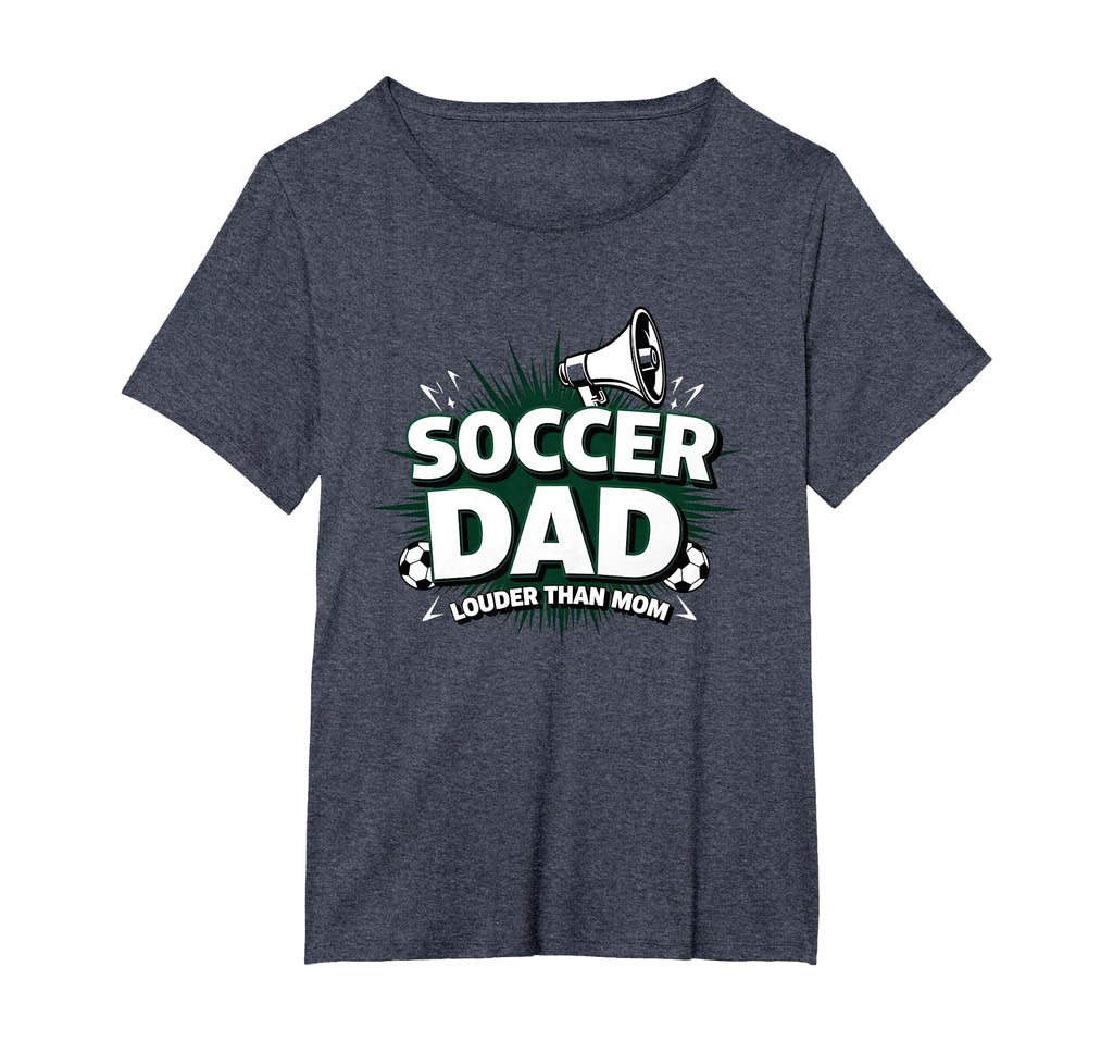 Soccer Dad Louder Than Mom Womens T-Shirt - Casual Everyday Wear Unisex - T-Shirt, Sweatshirt, Hoodie