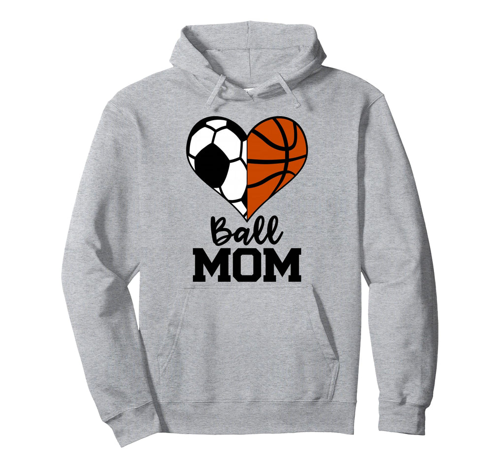 Ball Mom Funny Soccer Basketball Hoodie - Streetwear Style for Adults - T-Shirt, Sweatshirt, Hoodie