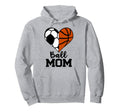 Ball Mom Funny Soccer Basketball Hoodie - Streetwear Style for Adults - T-Shirt, Sweatshirt, Hoodie