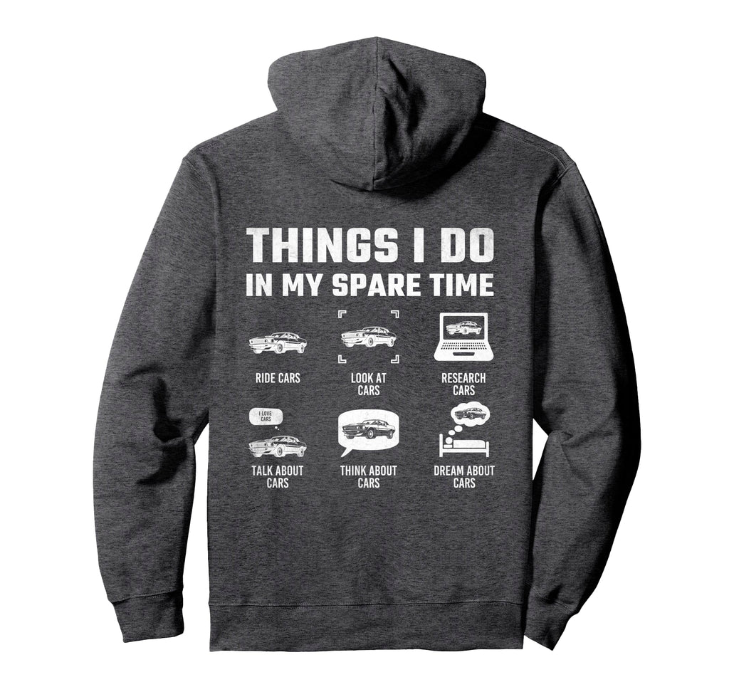 Things I Do My Spare Time Car Guy Funny Hoodie - Aesthetic Graphic Unisex - T-Shirt, Sweatshirt, Hoodie