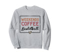 Weekends Coffee Basketball Mom Sweatshirt - Fun Novelty Design for Adults - T-Shirt, Sweatshirt, Hoodie
