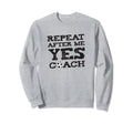 Repeat After Me Yes Soccer Sweatshirt - Aesthetic Graphic for Adults - T-Shirt, Sweatshirt, Hoodie