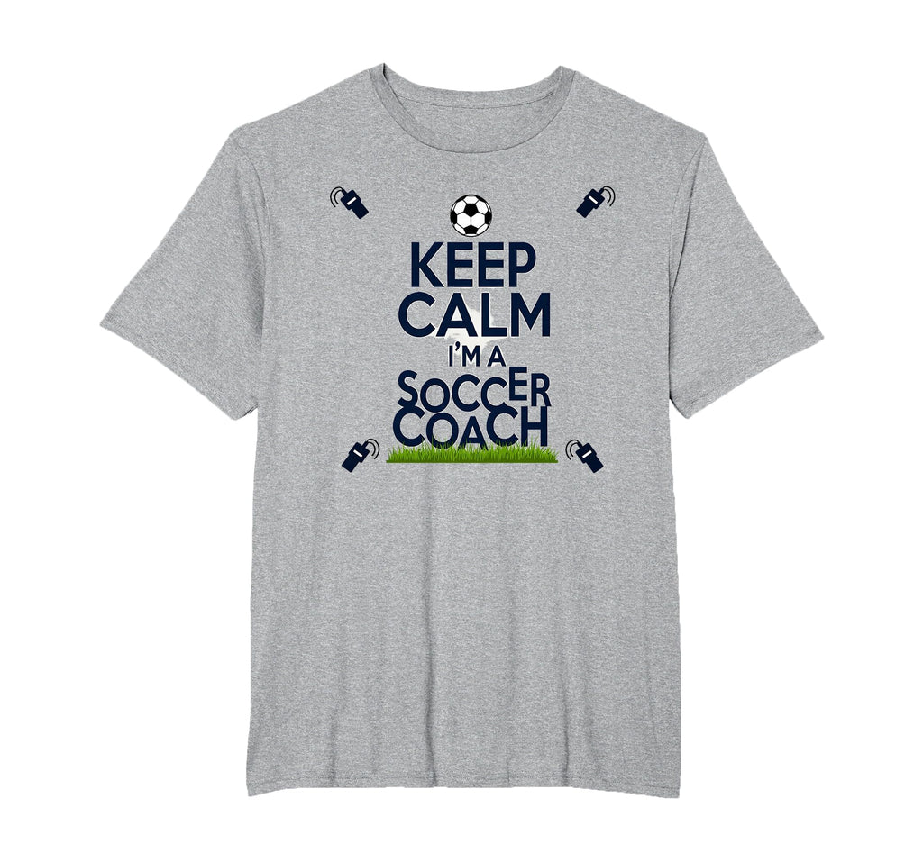Keep Calm Im Soccer Coach Funny T-Shirt - Fun Novelty Design for Adults - T-Shirt, Sweatshirt, Hoodie