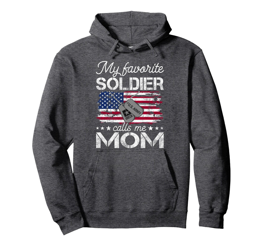 My Favorite Soldier Calls Me Mom Hoodie - Fun Novelty Design for Adults - T-Shirt, Sweatshirt, Hoodie