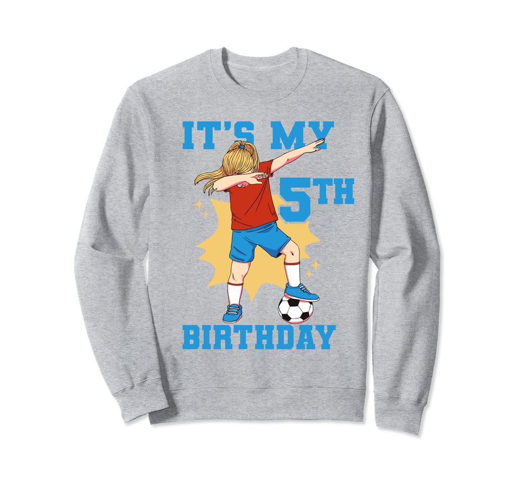 Its My 5Th Birthday Soccer Sweatshirt - Aesthetic Graphic for Adults - T-Shirt, Sweatshirt, Hoodie