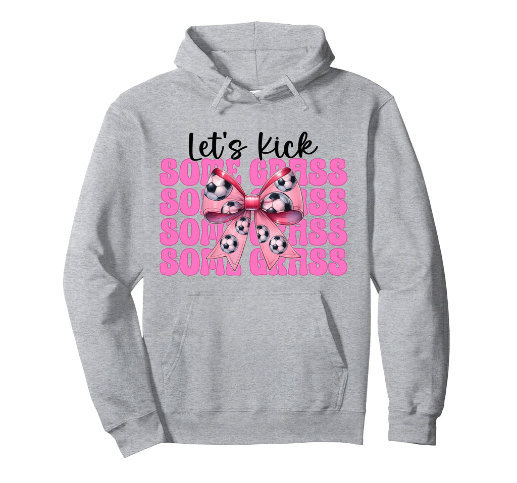 Lets Kick Some Grass Soccer Coquette Bow Hoodie - Graphic Print Unisex - T-Shirt, Sweatshirt, Hoodie