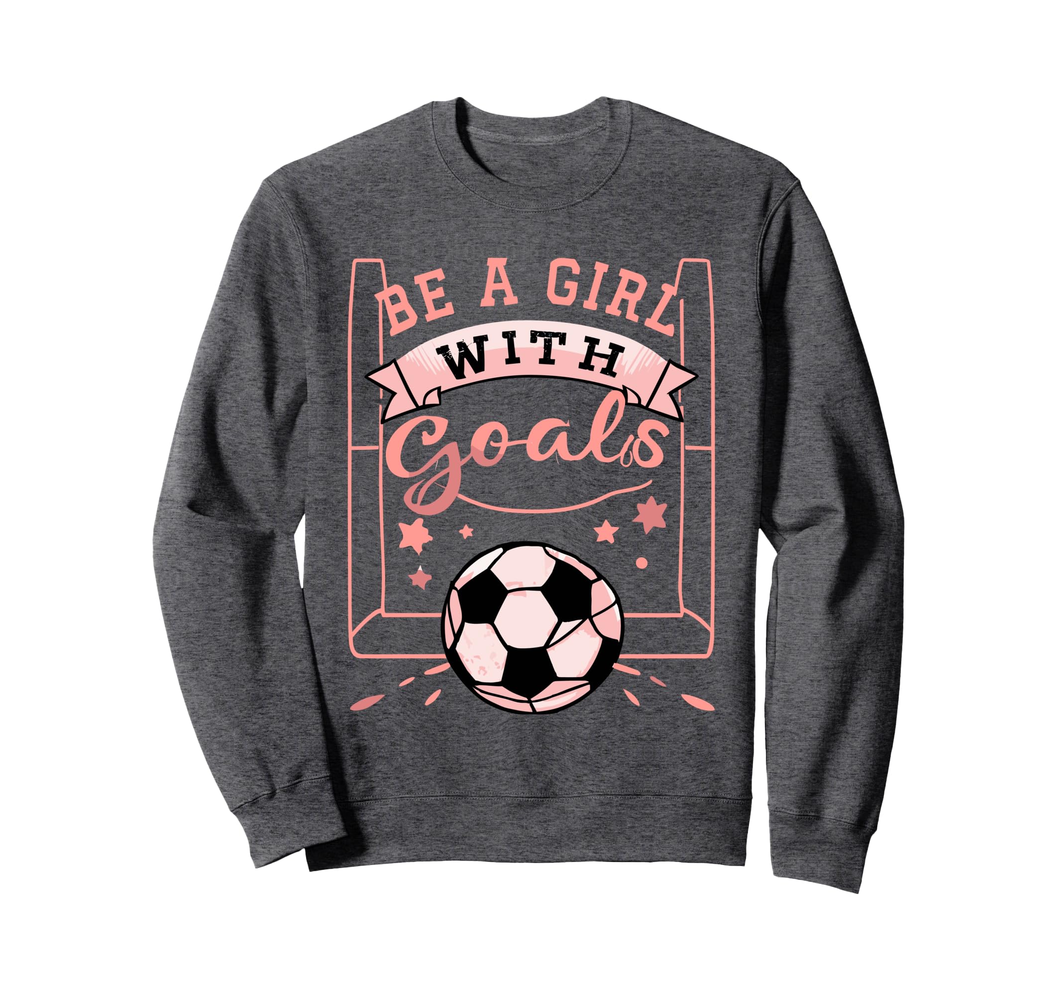 Be Goals Soccer Motivational Sweatshirt - Aesthetic Graphic for Adults - T-Shirt, Sweatshirt, Hoodie