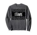 Titans Team Mascot School Spirit Sweatshirt - Novelty Apparel Men Women - T-Shirt, Sweatshirt, Hoodie