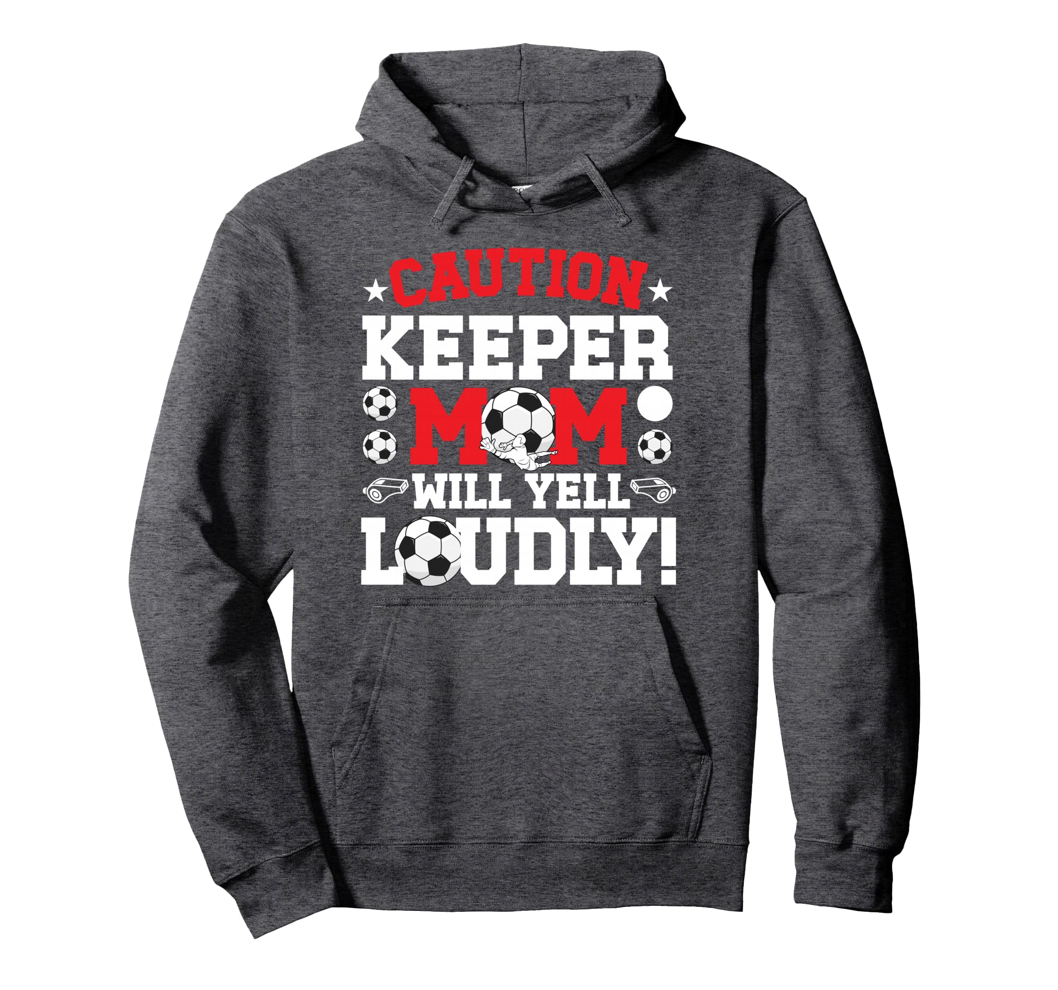 Soccer Keeper Mom Will Yell Mom Hoodie - Casual Everyday Wear Men Women - T-Shirt, Sweatshirt, Hoodie