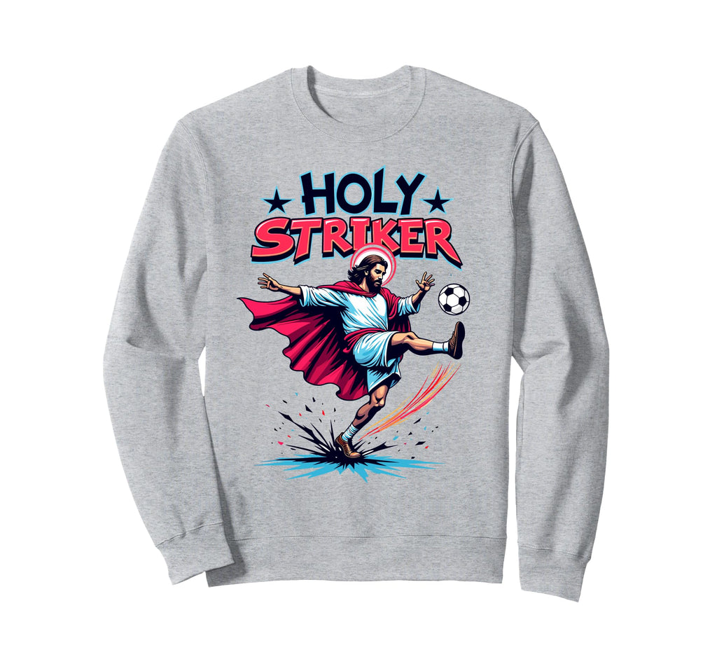 Easter Holy Striker Funny Jesus Sweatshirt - Streetwear Style Men Women - T-Shirt, Sweatshirt, Hoodie
