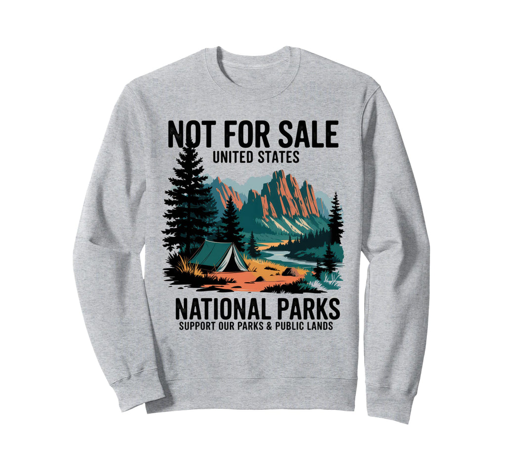 Not Sale Protect Our National Park Sweatshirt - Streetwear Style Men Women - T-Shirt, Sweatshirt, Hoodie