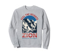 Zion National Park Zion Hiking Sweatshirt - Fun Novelty Design for Adults - T-Shirt, Sweatshirt, Hoodie