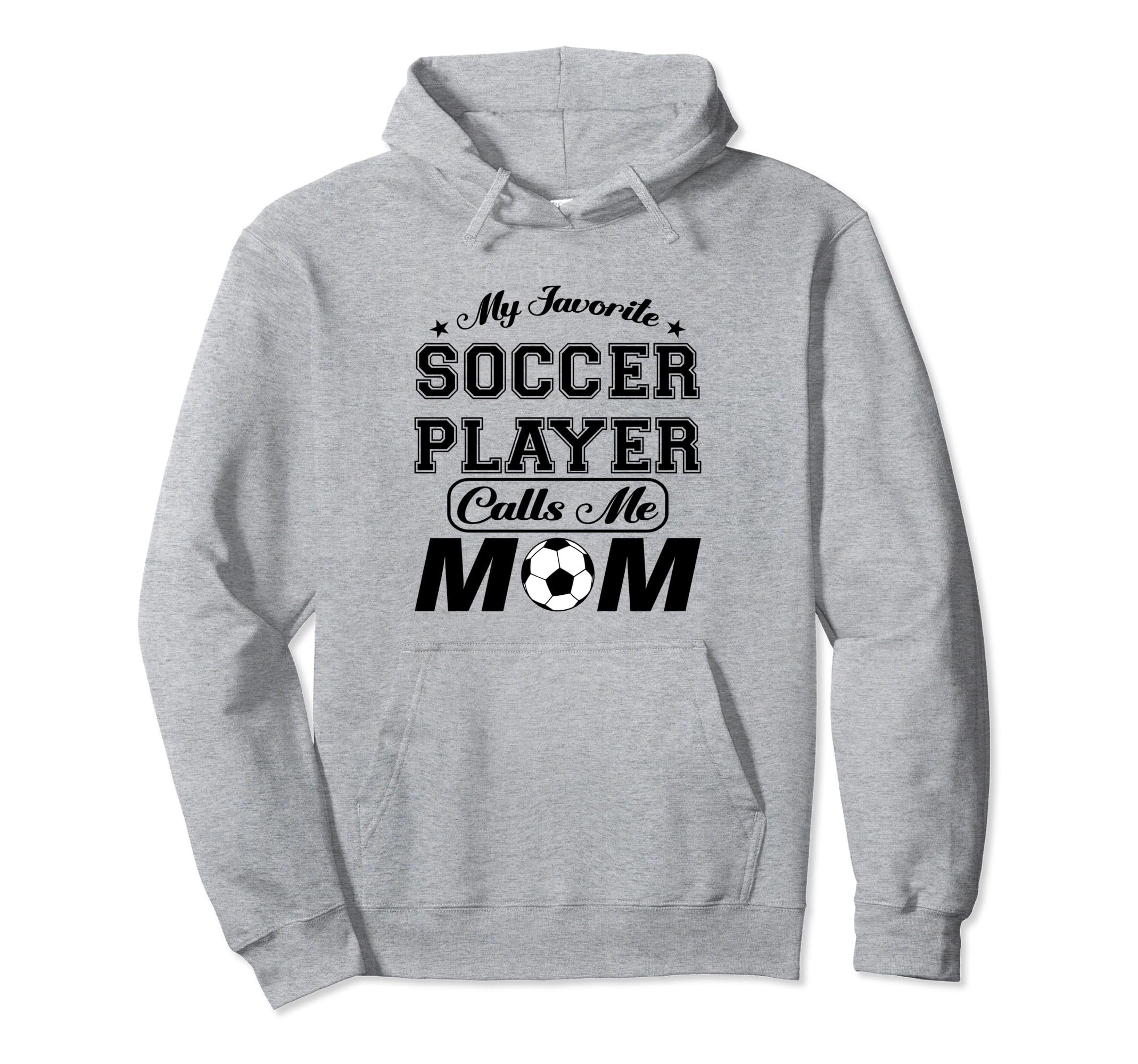 My Favorite Soccer Player Calls Me Hoodie - Casual Everyday Wear Unisex - T-Shirt, Sweatshirt, Hoodie