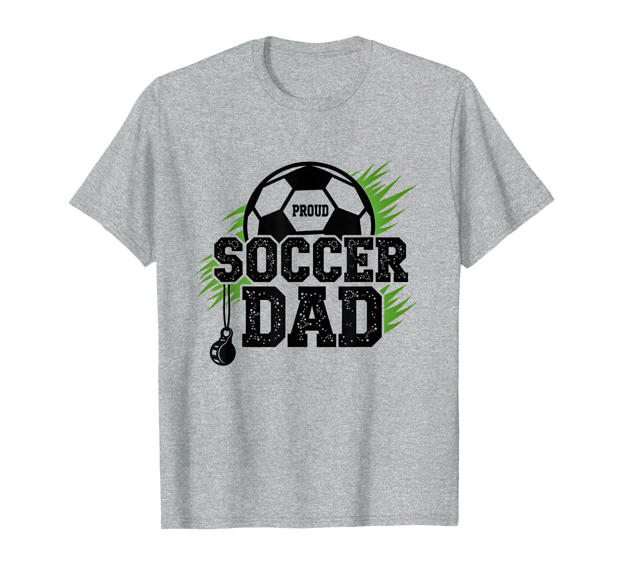 Proud Soccer Dad Whistle Sports Fan T-Shirt - Graphic Print Men Women - T-Shirt, Sweatshirt, Hoodie