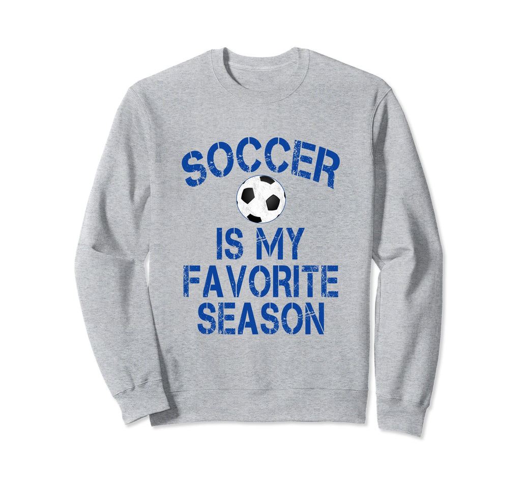 Soccer Is My Favorite Season Blue Sweatshirt - Aesthetic Graphic Unisex - T-Shirt, Sweatshirt, Hoodie