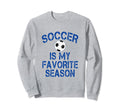 Soccer Is My Favorite Season Blue Sweatshirt - Aesthetic Graphic Unisex - T-Shirt, Sweatshirt, Hoodie