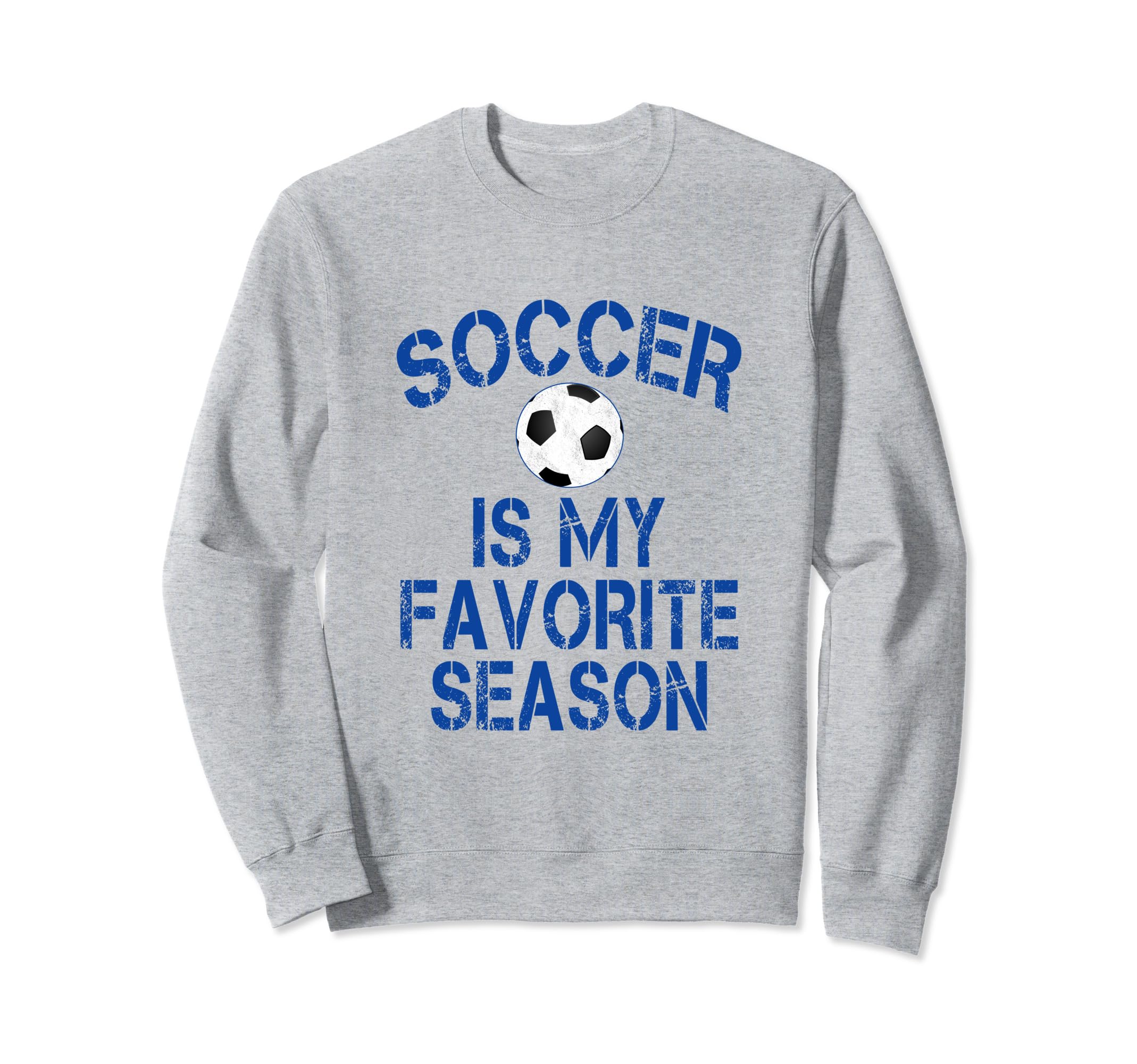 Soccer Is My Favorite Season Blue Sweatshirt - Aesthetic Graphic Unisex - T-Shirt, Sweatshirt, Hoodie