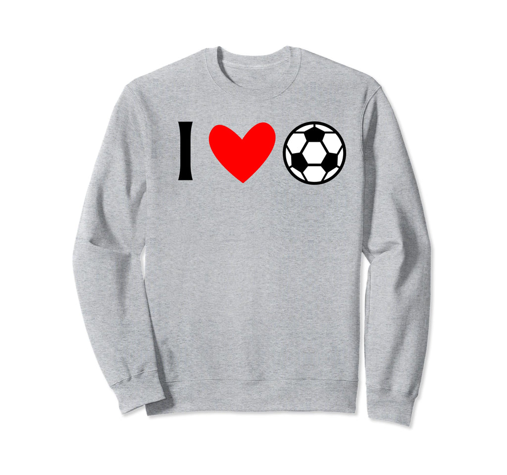 I Love Soccer Futbol Sweatshirt - Graphic Print Unisex - T-Shirt, Sweatshirt, Hoodie