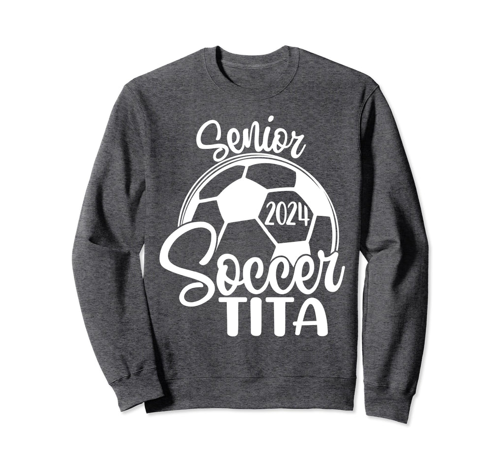 Senior Soccer Tita 2024 Class 2024 Sweatshirt - Novelty Apparel Men Women - T-Shirt, Sweatshirt, Hoodie