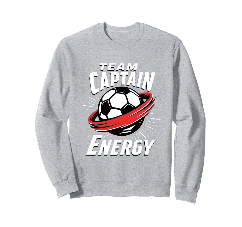 Team Captain Energy Soccer Sweatshirt - Trendy Graphic Unisex - T-Shirt, Sweatshirt, Hoodie