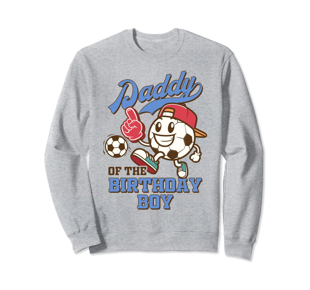 Soccer Dad Birthday Party Family Sweatshirt - Fun Novelty Design Men Women - T-Shirt, Sweatshirt, Hoodie