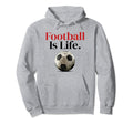 Futbol Is Life Soccer Fans Related Hoodie - Minimalist Print Unisex - T-Shirt, Sweatshirt, Hoodie