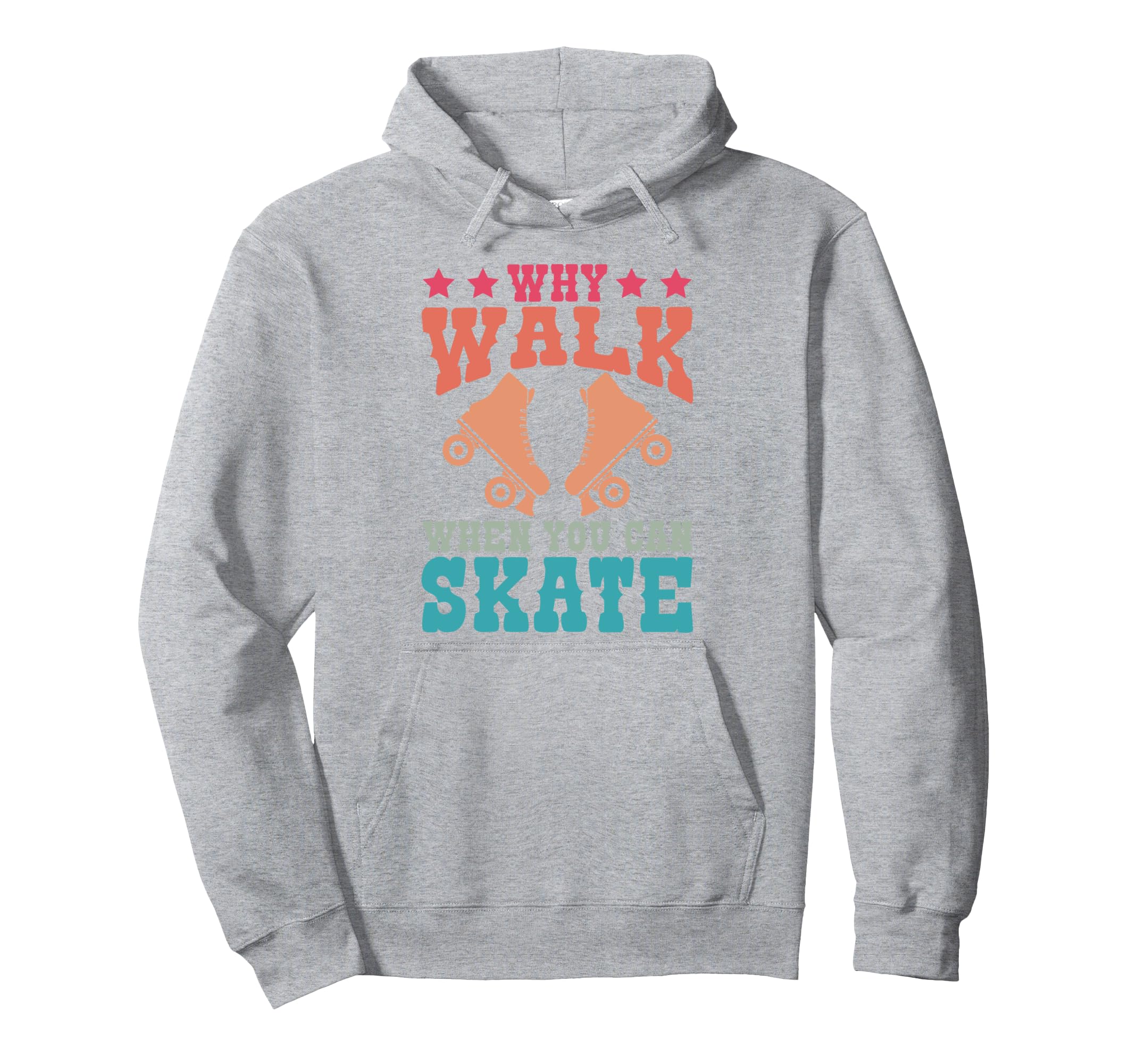 Roller Skating Skate 1970S Why Walk Hoodie - Casual Everyday Wear Unisex - T-Shirt, Sweatshirt, Hoodie