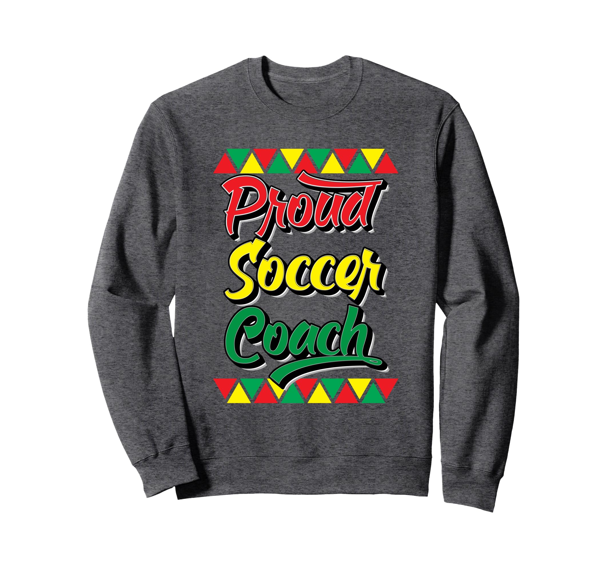 Proud Soccer Coach Black History Sweatshirt - Streetwear Style Unisex - T-Shirt, Sweatshirt, Hoodie